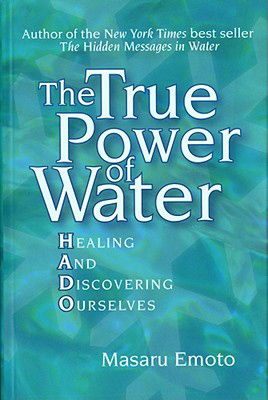 The True Power of Water, by Masaru Emoto