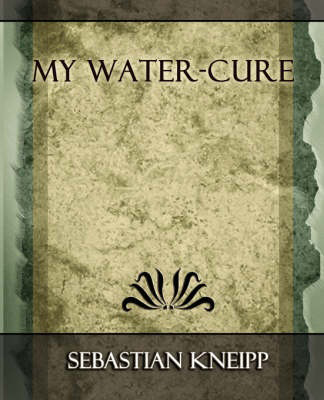 My Water-Cure, by Sebastian Kneipp