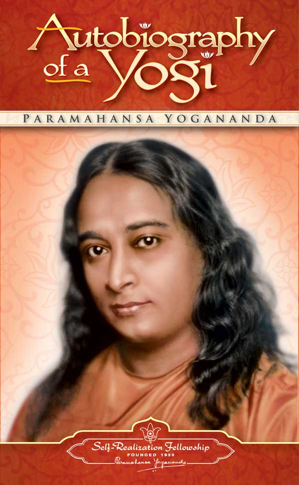 Autobiography of a Yogi, by Paramahansa Yogananda