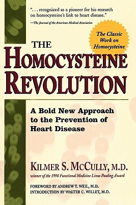 The Homocysteine Revolution, by Kilmer S McCully